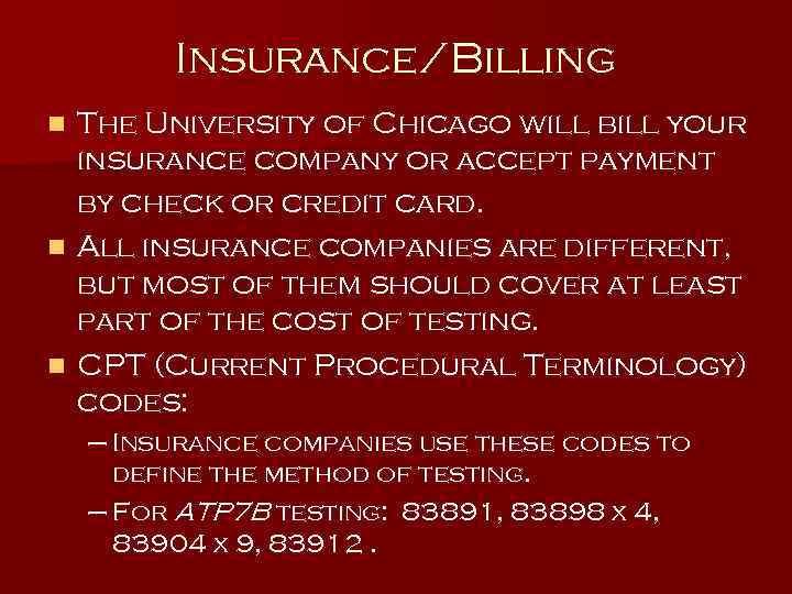 Insurance/Billing The University of Chicago will bill your insurance company or accept payment by