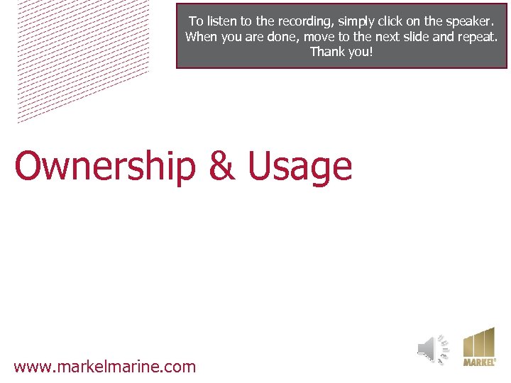 To listen to the recording, simply click on the speaker. When you are done,