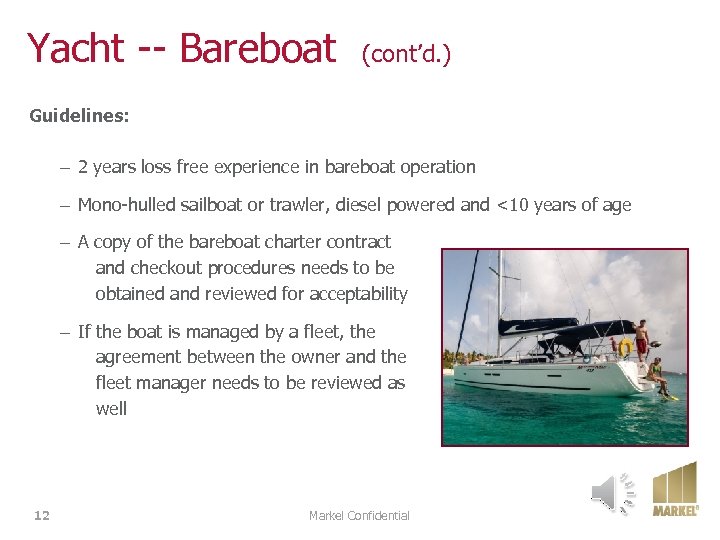 Yacht -- Bareboat (cont’d. ) Guidelines: – 2 years loss free experience in bareboat