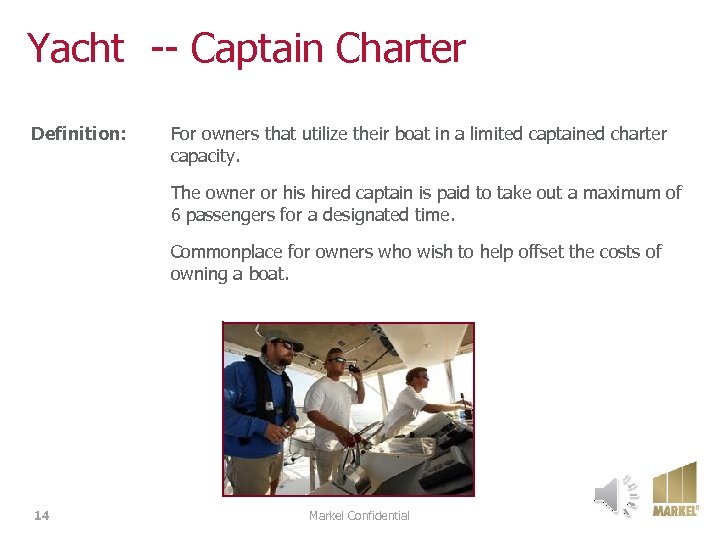 Yacht -- Captain Charter Definition: For owners that utilize their boat in a limited