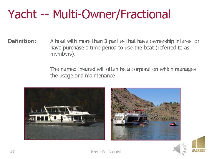 Yacht -- Multi-Owner/Fractional Definition: A boat with more than 3 parties that have ownership