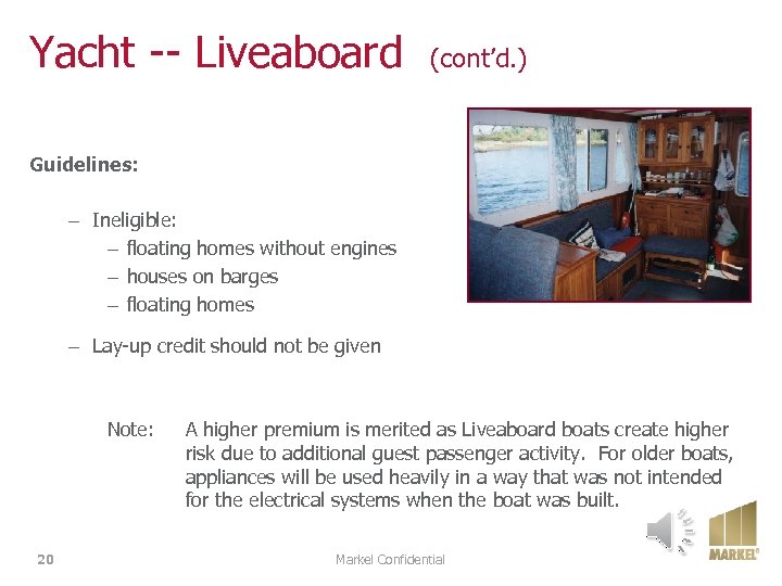 Yacht -- Liveaboard (cont’d. ) Guidelines: – Ineligible: – floating homes without engines –