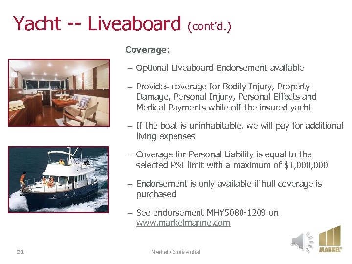 Yacht -- Liveaboard (cont’d. ) Coverage: – Optional Liveaboard Endorsement available – Provides coverage