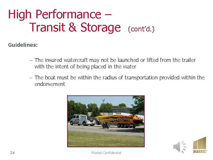 High Performance – Transit & Storage (cont’d. ) Guidelines: – The insured watercraft may