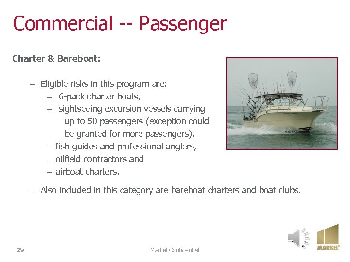 Commercial -- Passenger Charter & Bareboat: – Eligible risks in this program are: –