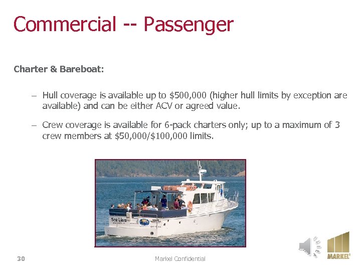 Commercial -- Passenger Charter & Bareboat: – Hull coverage is available up to $500,