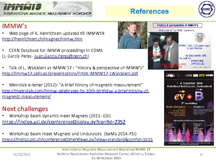 References IMMW’s • Web page of K. Henrichsen updated till IMMW 18 http: //henrichsen.