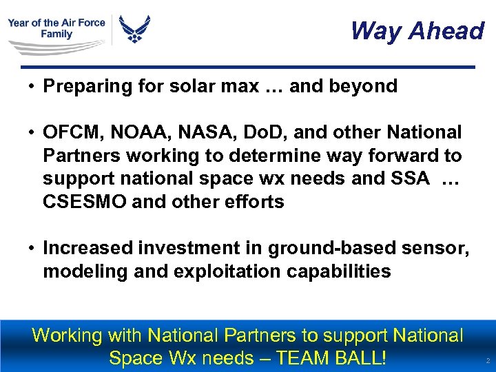Way Ahead • Preparing for solar max … and beyond • OFCM, NOAA, NASA,