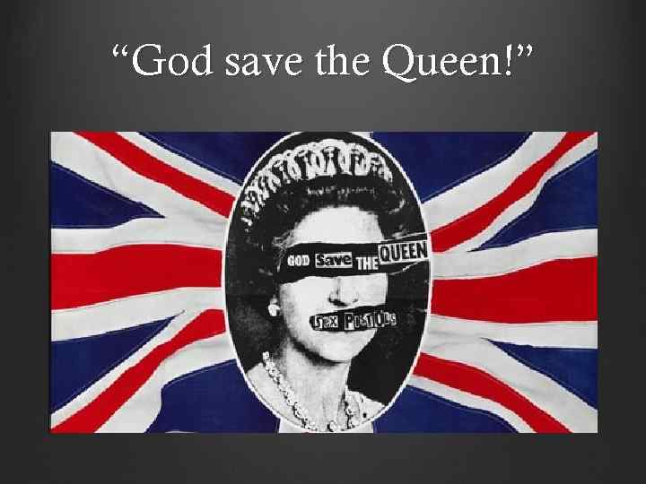 “God save the Queen!” 