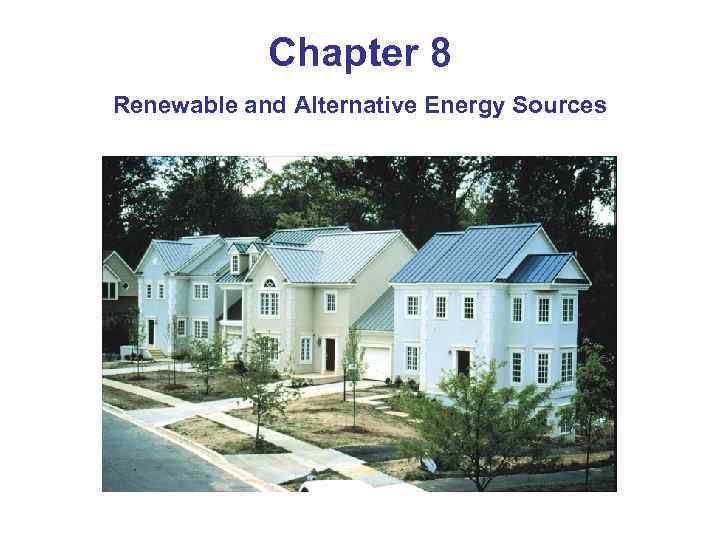 Chapter 8 Renewable and Alternative Energy Sources 