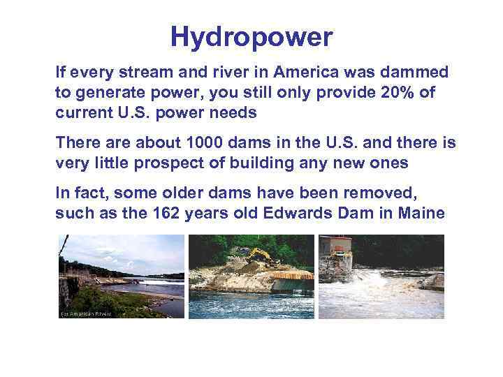Hydropower If every stream and river in America was dammed to generate power, you