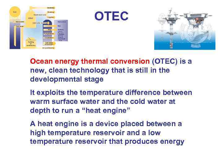 OTEC Ocean energy thermal conversion (OTEC) is a new, clean technology that is still
