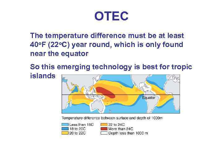 OTEC The temperature difference must be at least 40 o. F (22 o. C)