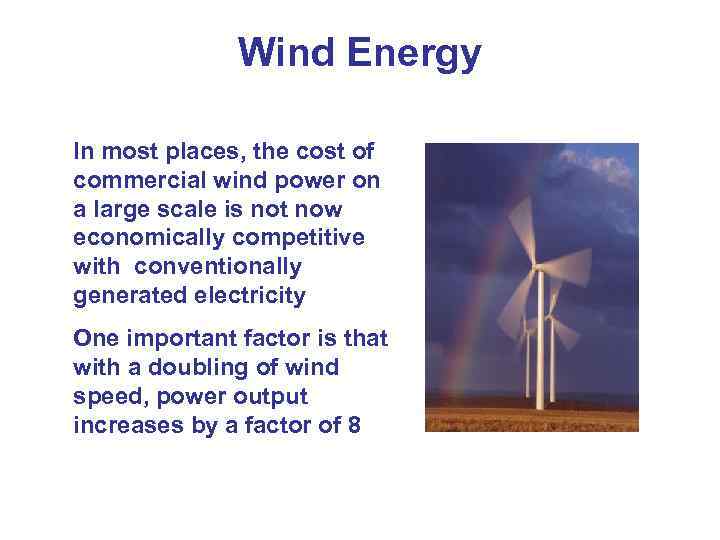 Wind Energy In most places, the cost of commercial wind power on a large