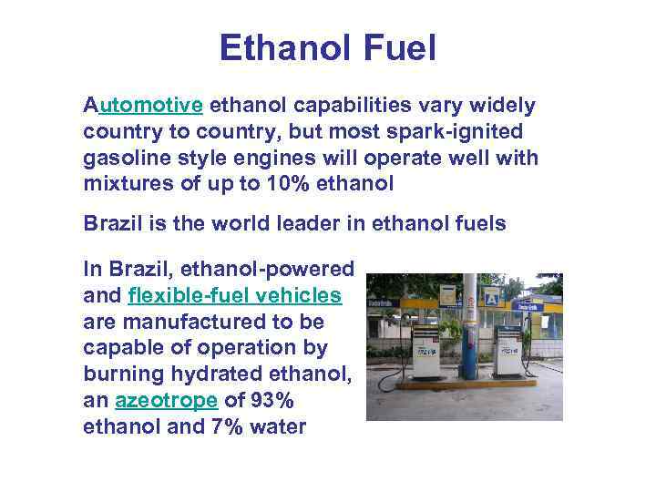 Ethanol Fuel Automotive ethanol capabilities vary widely country to country, but most spark-ignited gasoline