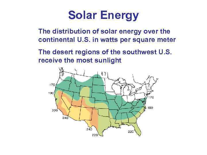 Solar Energy The distribution of solar energy over the continental U. S. in watts