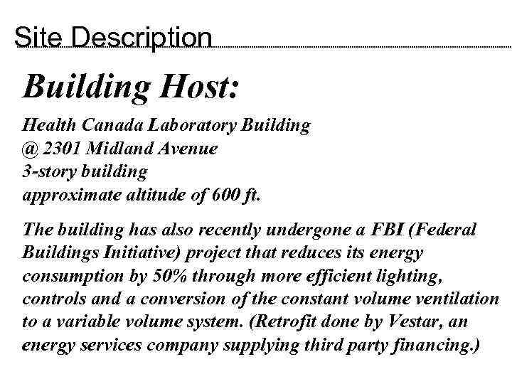 Site Description Building Host: Health Canada Laboratory Building @ 2301 Midland Avenue 3 -story