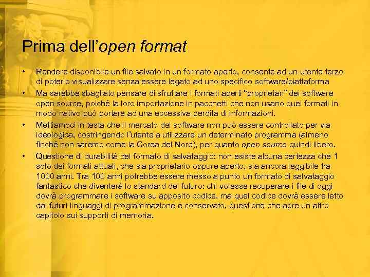 Prima dell’open format • • Rendere disponibile un file salvato in un formato aperto,