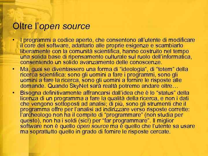 Oltre l’open source • I programmi a codice aperto, che consentono all’utente di modificare