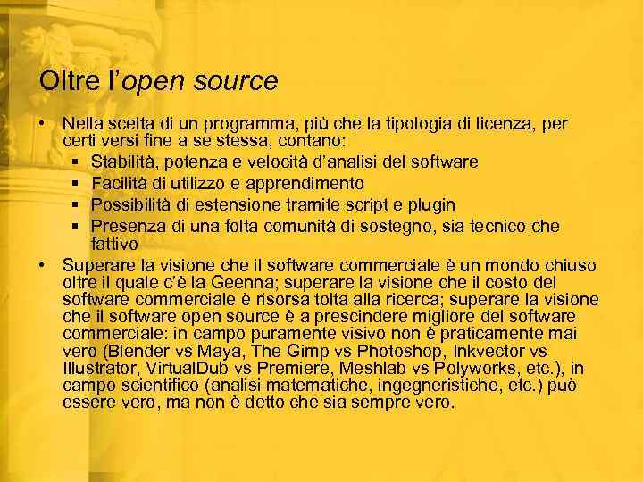 Oltre l’open source • Nella scelta di un programma, più che la tipologia di
