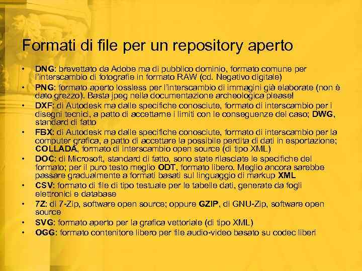 Formati di file per un repository aperto • • • DNG: brevettato da Adobe
