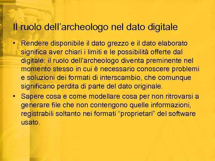 Il ruolo dell’archeologo nel dato digitale • Rendere disponibile il dato grezzo e il