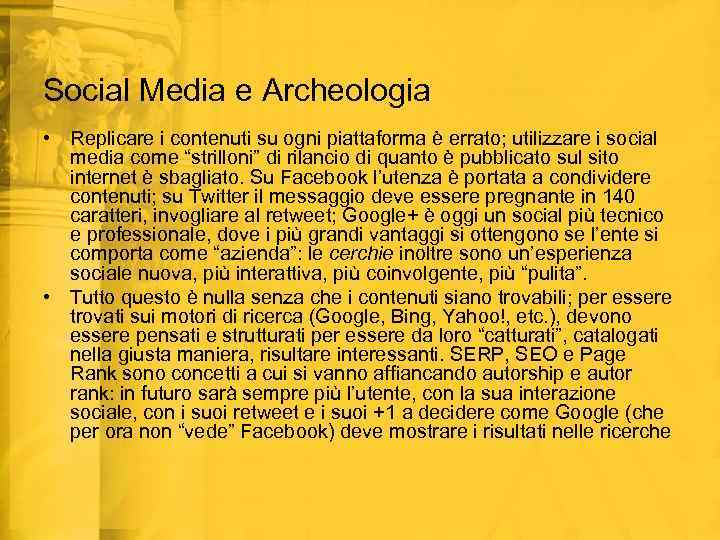 Social Media e Archeologia • Replicare i contenuti su ogni piattaforma è errato; utilizzare