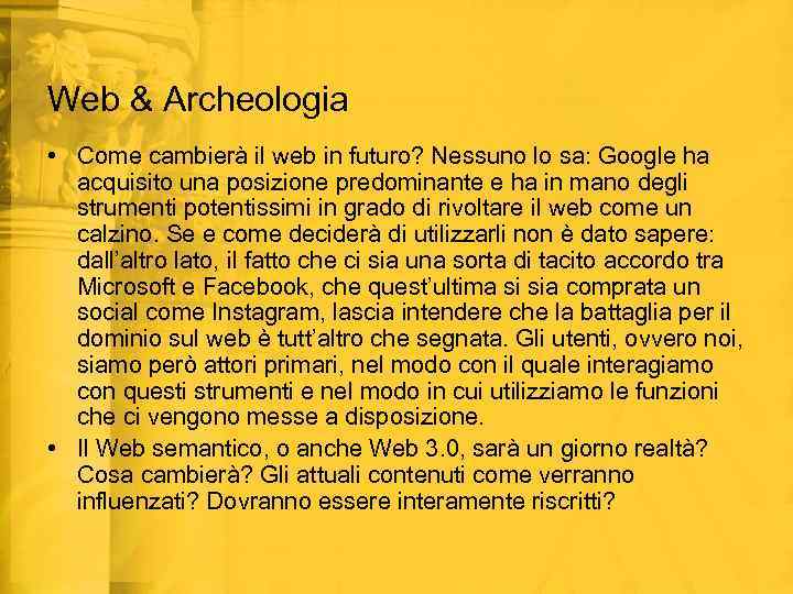 Web & Archeologia • Come cambierà il web in futuro? Nessuno lo sa: Google