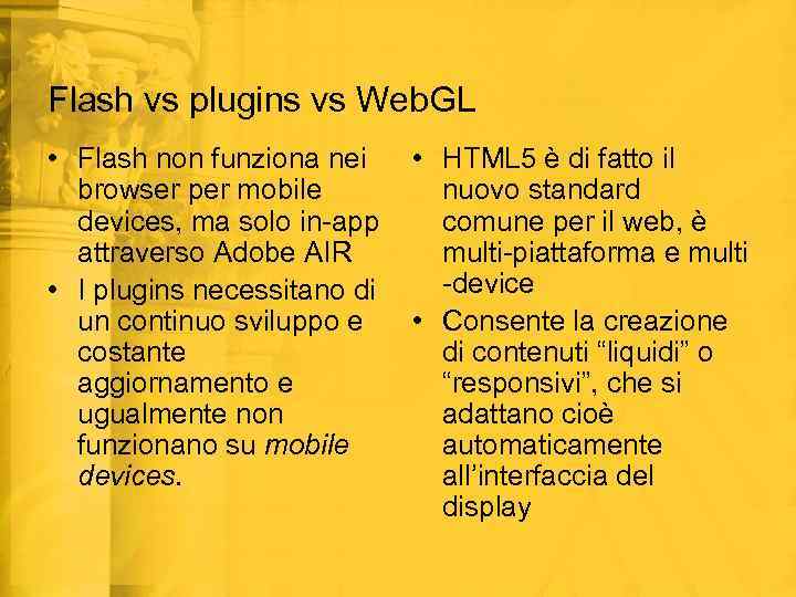 Flash vs plugins vs Web. GL • Flash non funziona nei browser per mobile