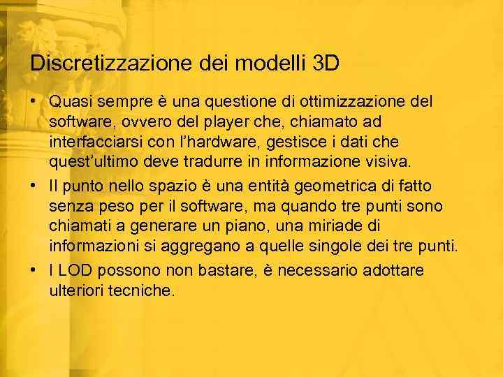 Discretizzazione dei modelli 3 D • Quasi sempre è una questione di ottimizzazione del