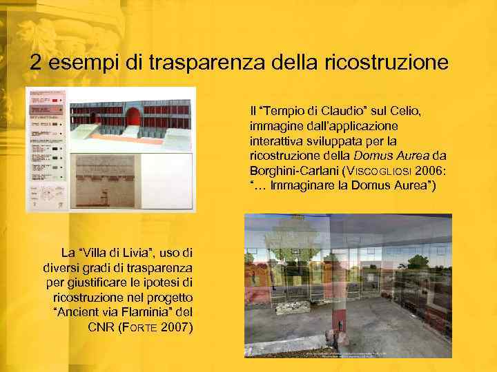 2 esempi di trasparenza della ricostruzione Il “Tempio di Claudio” sul Celio, immagine dall’applicazione