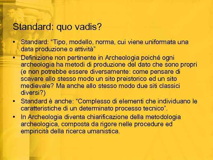 Standard: quo vadis? • Standard: “Tipo, modello, norma, cui viene uniformata una data produzione