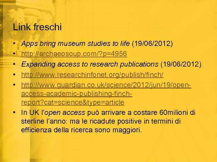 Link freschi • • • Apps bring museum studies to life (19/06/2012) http: //archaeosoup.