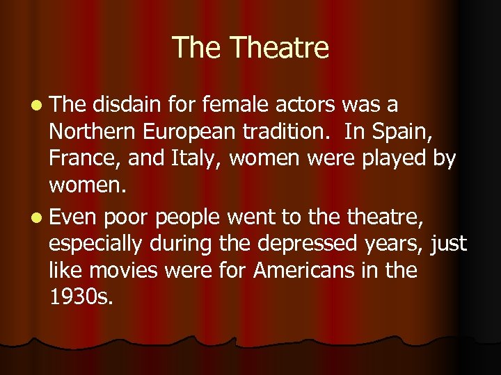 The Theatre l The disdain for female actors was a Northern European tradition. In