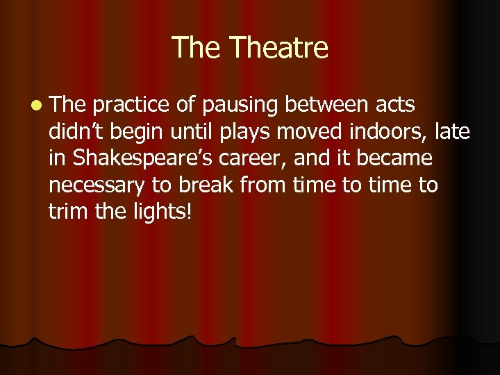 The Theatre l The practice of pausing between acts didn’t begin until plays moved