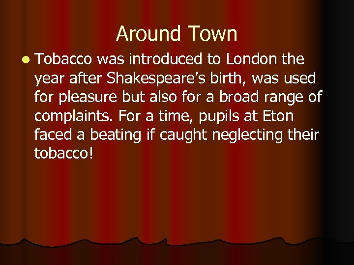 Around Town l Tobacco was introduced to London the year after Shakespeare’s birth, was