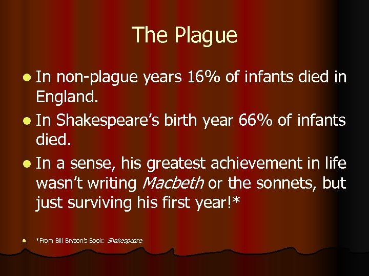 The Plague l In non-plague years 16% of infants died in England. l In