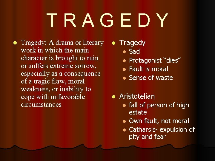 TRAGEDY l Tragedy: A drama or literary work in which the main character is