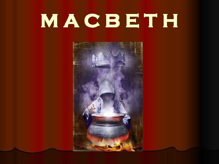 MACBETH 