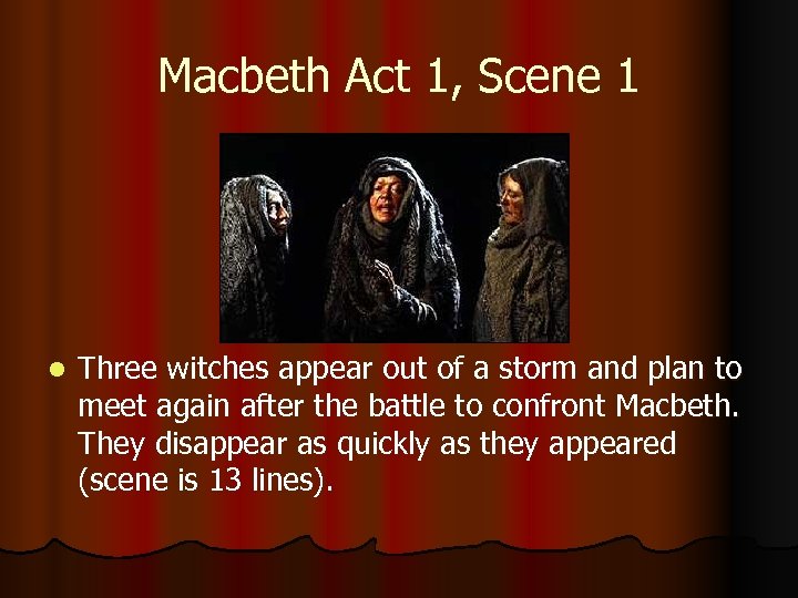 Macbeth Act 1, Scene 1 l Three witches appear out of a storm and