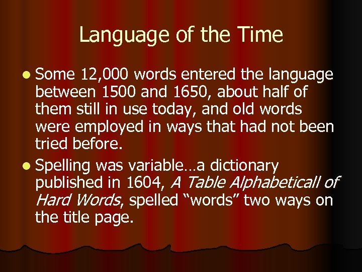 Language of the Time l Some 12, 000 words entered the language between 1500