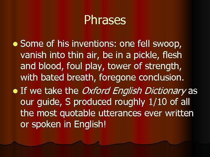 Phrases l Some of his inventions: one fell swoop, vanish into thin air, be