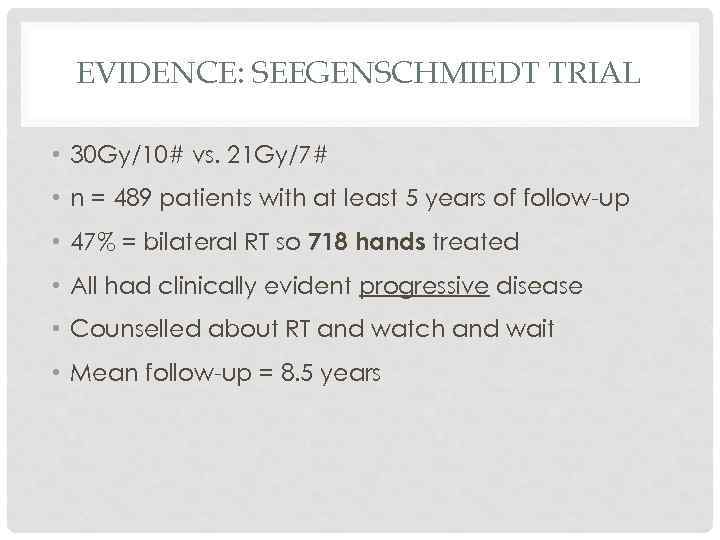 EVIDENCE: SEEGENSCHMIEDT TRIAL • 30 Gy/10# vs. 21 Gy/7# • n = 489 patients