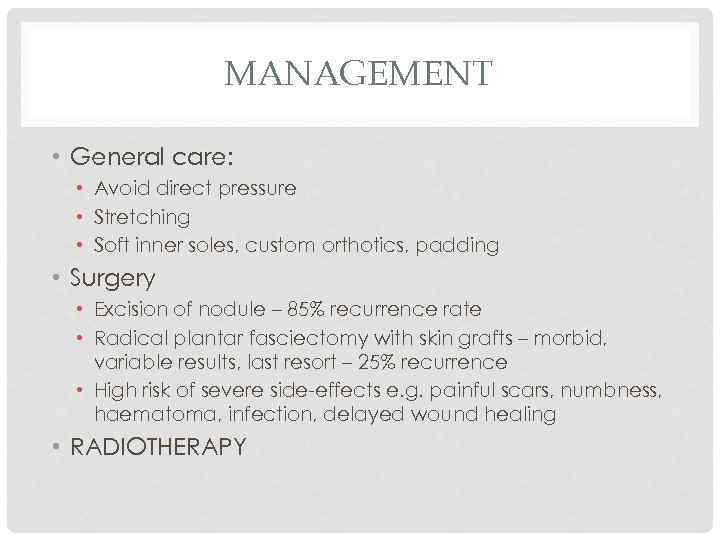 MANAGEMENT • General care: • Avoid direct pressure • Stretching • Soft inner soles,