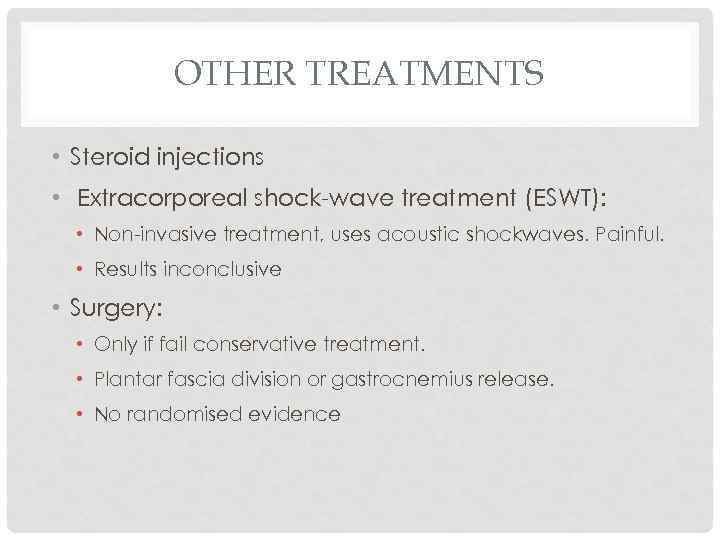 OTHER TREATMENTS • Steroid injections • Extracorporeal shock-wave treatment (ESWT): • Non-invasive treatment, uses