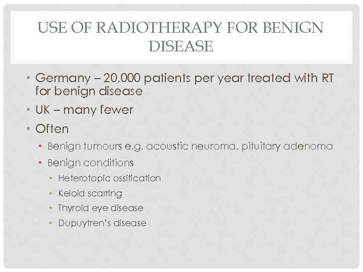 USE OF RADIOTHERAPY FOR BENIGN DISEASE • Germany – 20, 000 patients per year