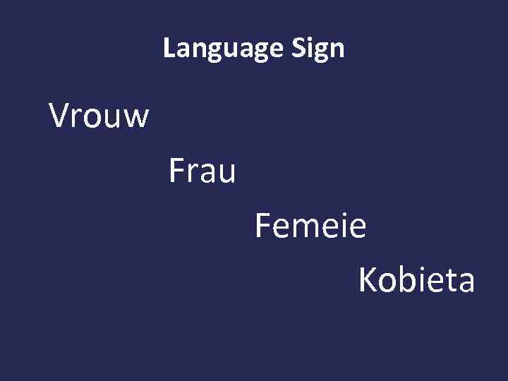 Language Sign Vrouw Frau Femeie Kobieta 