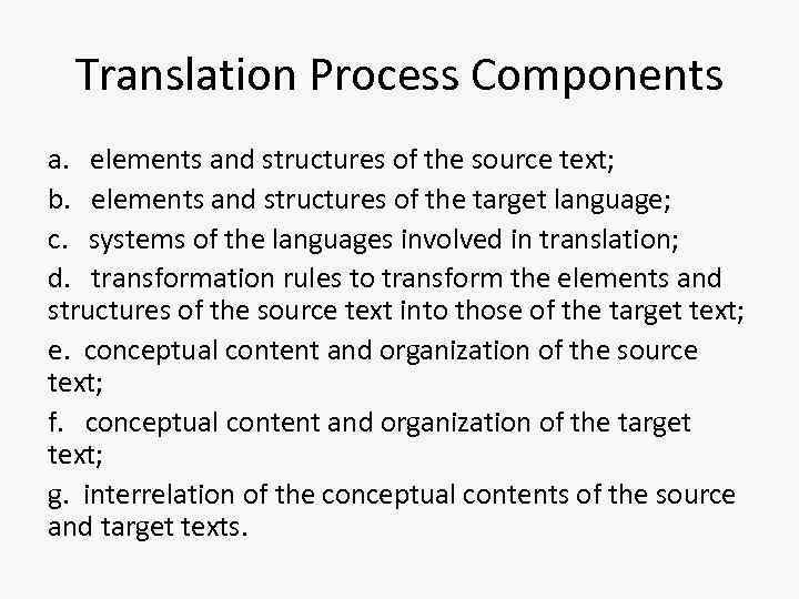 Translation Process Components a. elements and structures of the source text; b. elements and