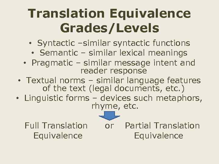 Translation Equivalence Grades/Levels • Syntactic –similar syntactic functions • Semantic – similar lexical meanings