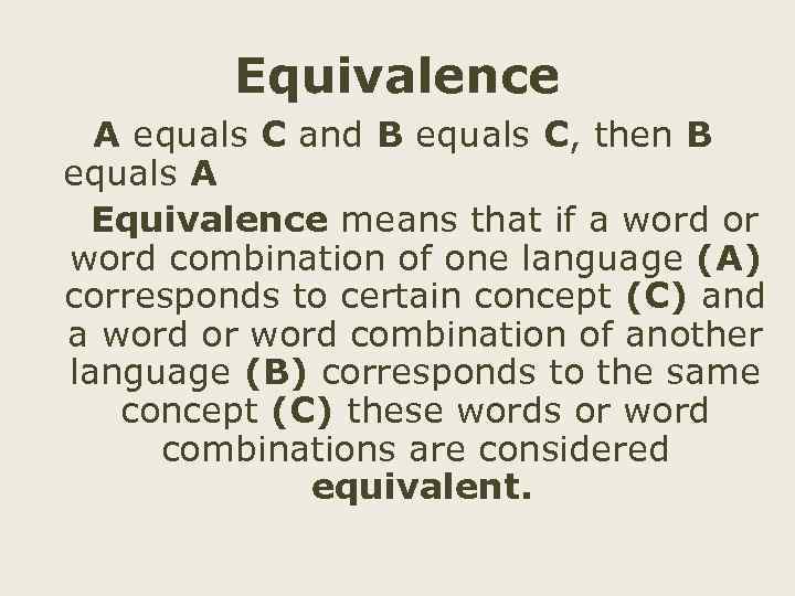 Equivalence A equals C and B equals C, then B equals A Equivalence means